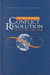 International Conflict Resolution After the Cold War (Hardcover)