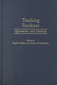 Teaching Faulkner: Approaches and Methods (Hardcover)