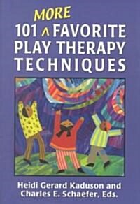 [중고] 101 More Favorite Play Therapy Techniques (Hardcover)