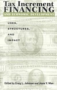 Tax Increment Financing and Econom: Uses, Structures, and Impact (Paperback)