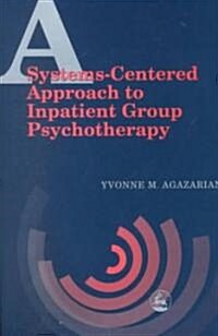 A Systems-Centered Approach to Inpatient Group Psychotherapy (Paperback)