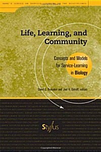 Life, Learning, and Community: Concepts and Models for Service Learning in Biology (Paperback)