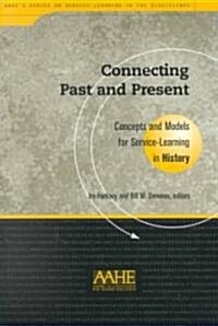 Connecting Past and Present: Concepts and Models for Service-Learning in History (Paperback)