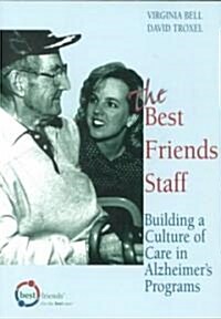 The Best Friends Staff: Training Ideas for Alzheimers Programs (Paperback)