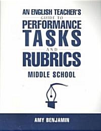 English Teachers Guide to Performance Tasks and Rubrics : Middle School (Paperback)