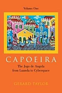 Capoeira: The Jogo de Angola from Luanda to Cyberspace, Volume One (Paperback, Volume 1)