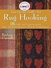 Woolley Fox American Folk Art Rug Hooking: 18 American Folk Art Projects with Rug Hooking Basics, Tips & Techniques                                    (Paperback)