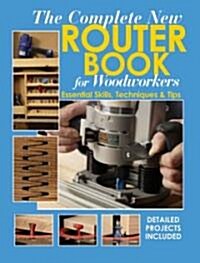 The Complete New Router Book For Woodworkers (Paperback)