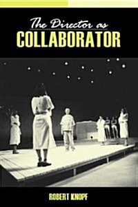 The Director As Collaborator (Paperback)