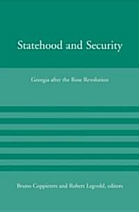 Statehood and Security: Georgia After the Rose Revolution (Paperback)