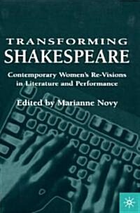 Transforming Shakespeare: Contemporary Womens Re-Visions in Literature and Performance (Paperback, 2090)
