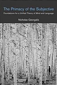 The Primacy of the Subjective: Foundations for a Unified Theory of Mind and Language (Hardcover)