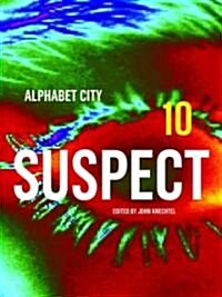 Suspect: Alphabet City Magazine 10 (Hardcover)