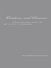 [중고] Windows and Mirrors: Interaction Design, Digital Art, and the Myth of Transparency (Paperback)