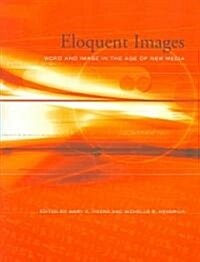 Eloquent Images: Word and Image in the Age of New Media (Paperback, Revised)
