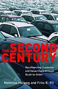 The Second Century: Reconnecting Customer and Value Chain Through Build-To-Order Moving Beyond Mass and Lean Production in the Auto Indust (Paperback, Revised)