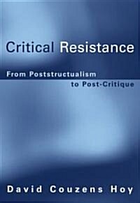Critical Resistance: From Poststructuralism to Post-Critique (Paperback, Revised)