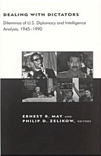 Dealing with Dictators: Dilemmas of U.S. Diplomacy and Intelligence Analysis, 1945-1990 (Paperback)