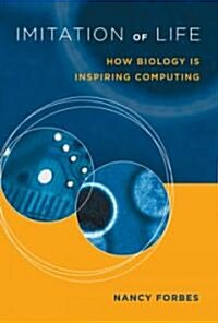 Imitation of Life: How Biology Is Inspiring Computing (Paperback)
