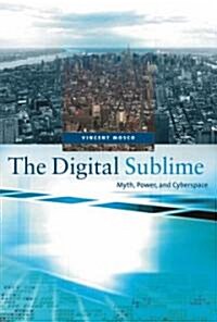 The Digital Sublime: Myth, Power, and Cyberspace (Paperback)