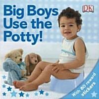 Big Boys Use the Potty! (Board Books)