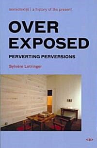Overexposed: Perverting Perversions (Paperback)