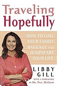 Traveling Hopefully: How to Lose Your Family Baggage and Jumpstart Your Life (Paperback)