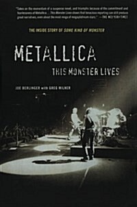 Metallica: This Monster Lives: The Inside Story of Some Kind of Monster (Paperback)