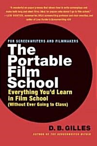 The Portable Film School: Everything Youd Learn in Film School Without Ever Going to Class (Paperback)