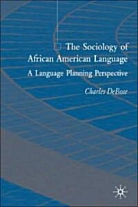 The Sociology of African American Language: A Language Planning Perspective (Hardcover)