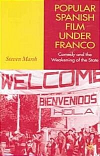Popular Spanish Film Under Franco: Comedy and the Weakening of the State (Hardcover, 2006)