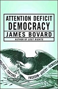 Attention Deficit Democracy (Hardcover)