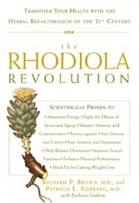 The Rhodiola Revolution: Transform Your Health with the Herbal Breakthrough of the 21st Century (Paperback)