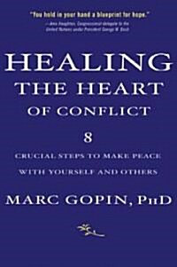 Healing The Heart Of Conflict (Paperback, Reprint)