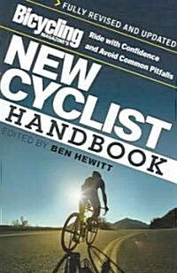 [중고] Bicycling Magazines New Cyclist Handbook: Ride with Confidence and Avoid Common Pitfalls (Paperback, Revised, Update)