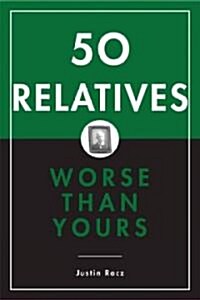 50 Relatives Worse Than Yours (Hardcover)