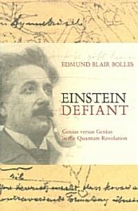 Einstein Defiant: Genius Versus Genius in the Quantum Revolution (Paperback)