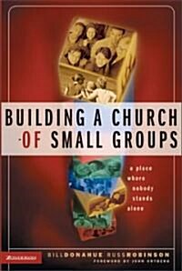 Building a Church of Small Groups: A Place Where Nobody Stands Alone (Paperback)