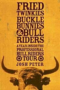 Fried Twinkies, Buckle Bunnies, & Bull Riders (Hardcover)