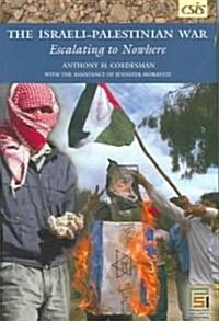 The Israeli-Palestinian War: Escalating to Nowhere (Hardcover)