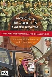 National Security in Saudi Arabia: Threats, Responses, and Challenges (Hardcover)