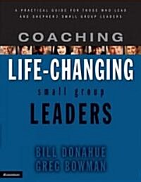 Coaching Life-Changing Small Group Leaders (Paperback)