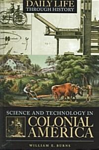Science And Technology in Colonial America (Hardcover)