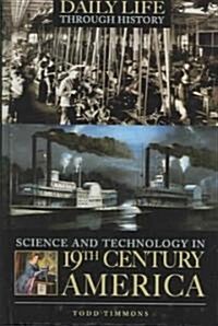 Science And Technology in Nineteenth-century America (Hardcover)