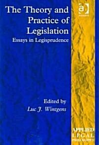 The Theory and Practice of Legislation : Essays in Legisprudence (Hardcover)
