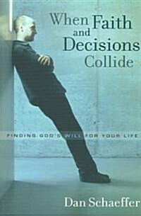 When Faith And Decisions Collide (Paperback)