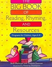 The Big Book of Reading, Rhyming, and Resources: Programs for Children, Ages 4-8 (Paperback)