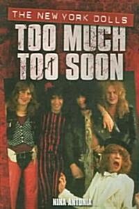 New York Dolls, The: Too Much Too Soon (Paperback, 3 Revised edition)