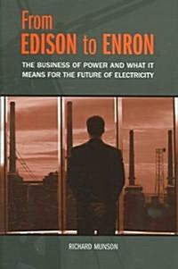 From Edison to Enron: The Business of Power and What It Means for the Future of Electricity (Hardcover)