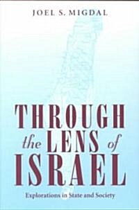 Through the Lens of Israel: Explorations in State and Society (Paperback)